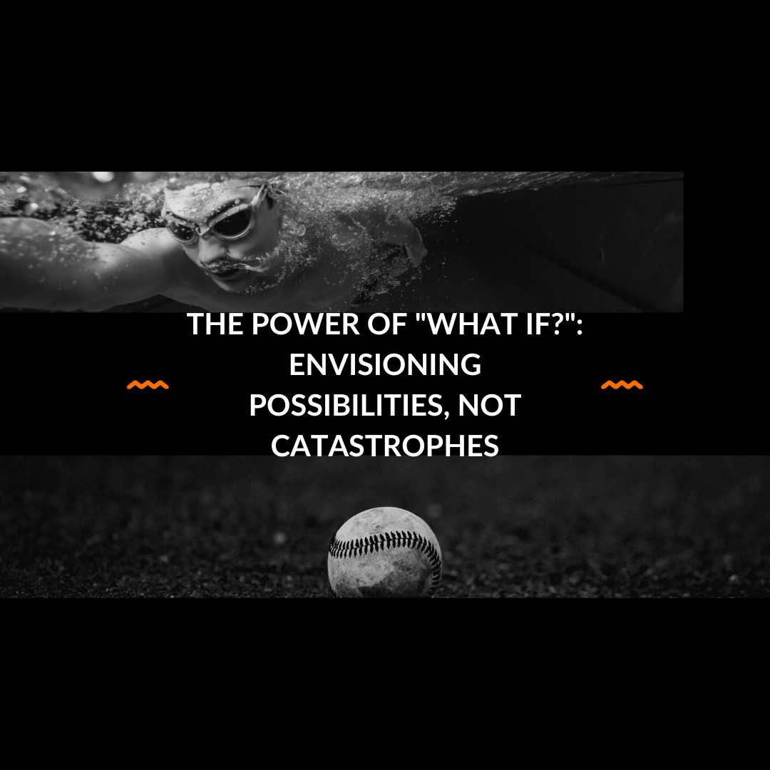 the-power-of-what-if-envisioning-possibilities-not-catastrophes