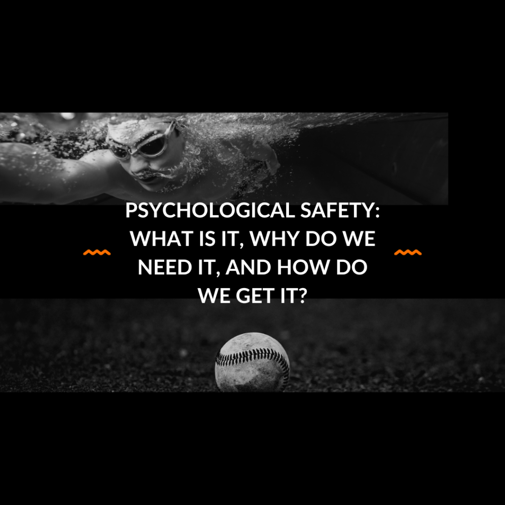 psychological-safety-what-is-it-why-do-we-need-it-and-how-do-we-get